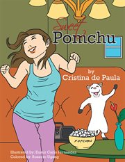 Sweet Pomchu : El dulce Pomchu. Junior jala la cola del gato. 3, Junior pulls the cat's tails = cover image