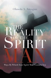 The reality of the spirit man cover image