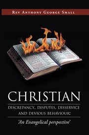 Christian discrepancy, disputes, disservice and devious behaviour. An Evangelical Perspective cover image
