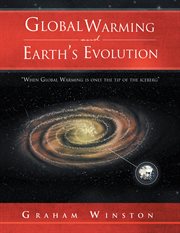 Global warming and earth's evolution : "when global warming is only the tip of the iceberg" cover image