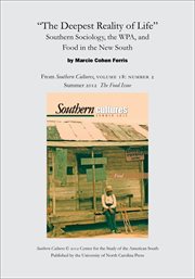"the deepest reality of life": southern sociology, the wpa, and food in the new south. From Southern Cultures, Volume 18: Number 2, Summer 2012: The Special Issue On Food cover image