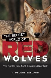 The secret world of red wolves: the fight to save North America's other wolf cover image