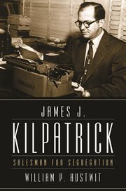James J. Kilpatrick: salesman for segregation cover image
