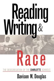 Reading, Writing and Race: the Desegregation of the Charlotte Schools cover image
