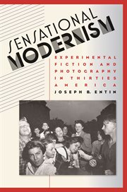 Sensational modernism: experimental fiction and photography in thirties America cover image