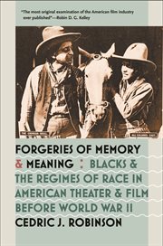 Forgeries of Memory and Meaning: Blacks and the Regimes of Race in American Theater and Film before World War II cover image