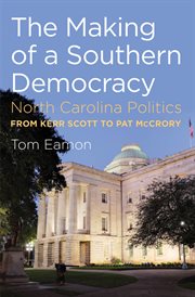 The making of a southern democracy: North Carolina politics from Kerr Scott to Pat McCrory cover image
