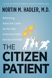 The citizen patient: reforming health care for the sake of the patient, not the system cover image