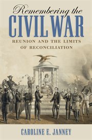 Remembering the Civil War: reunion and the limits of reconciliation cover image
