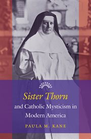 Sister Thorn and Catholic mysticism in modern America cover image