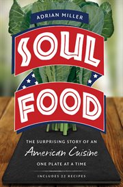 Soul Food: the Surprising Story of an American Cuisine, One Plate at a Time cover image