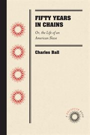 Fifty years in chains, or, The life of an American slave cover image