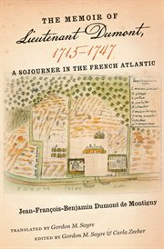 The memoir of lieutenant dumont, 1715–%x;1747. A Sojourner In The French Atlantic cover image