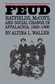 Feud: Hatfields, McCoys, and Social Change in Appalachia, 1860-1900 cover image