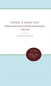 Poor Carolina: society and politics in North Carolina, 1729-1771 cover image