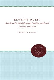 The elusive quest : America's pursuit of European stability and French security, 1919-1933 cover image
