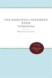 The Romantic fragment poem : a critique of a form cover image