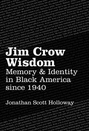 Jim Crow Wisdom: Memory and Identity in Black America since 1940 cover image