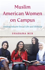 Muslim American women on campus: undergraduate social life and identity cover image