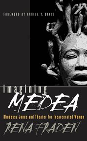 Imagining Medea: Rhodessa Jones & theater for incarcerated women cover image