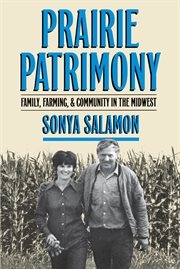 Prairie patrimony: family, farming, and community in the midwest cover image