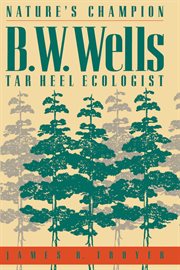Nature's champion: B.W. Wells, Tar Heel ecologist cover image