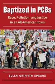 Baptized in PCBs: race, pollution, and justice in an all-American town cover image