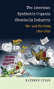 The American synthetic organic chemicals industry: war and politics, 1910-1930 cover image