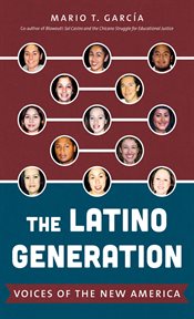 The Latino generation: voices of the new America cover image