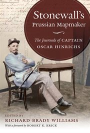 Stonewall's Prussian mapmaker: the journals of Captain Oscar Hinrichs cover image