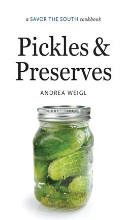 Link to Pickles and Preserves by Andrea Weigl in the catalog
