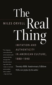 The Real Thing: Imitation and Authenticity in American Culture, 1880-1940 cover image