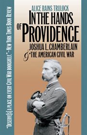 In the hands of Providence: Joshua L. Chamberlain and the American Civil War cover image