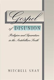 Gospel of disunion: religion and separatism in the antebellum South cover image