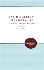 Latin American democracies: Colombia, Costa Rica, Venezuela cover image