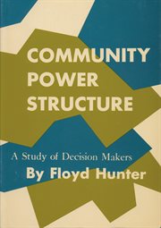 Community power structure : a study of decision makers cover image