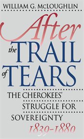 After the Trail of Tears: the Cherokees' struggle for sovereignty, 1839-1880 cover image