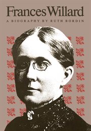 Frances Willard: a biography cover image