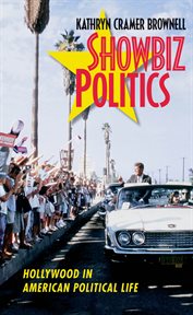 Showbiz politics: Hollywood in American political life cover image
