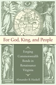 For God, king, and people : forging commonwealth bonds in Renaissance Virginia cover image