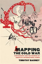 Mapping the Cold War: cartography and the framing of America's international power cover image