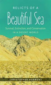 Relicts of a beautiful sea: survival, extinction, and conservation in a desert world cover image