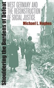 Shouldering the burdens of defeat: West Germany and the reconstruction of social justice cover image