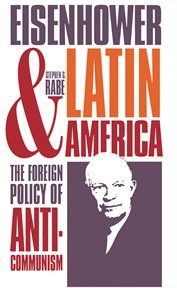 Eisenhower and Latin America : the foreign policy of anticommunism cover image