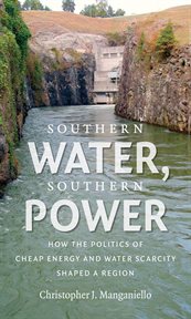 Southern water, Southern power: how the politics of cheap energy and water scarcity shaped a region cover image