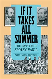 If it takes all summer: the battle of Spotsylvania cover image