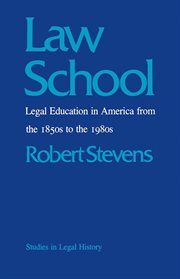 Law school: legal education in America from the 1850s to the 1980s cover image