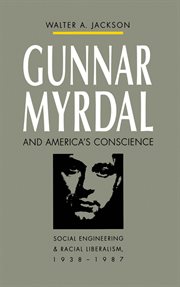 Gunnar Myrdal and America's conscience: social engineering and racial liberalism, 1938-1987 cover image