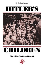 Hitler's children: the Hitler Youth and the SS cover image