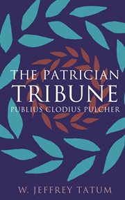 The patrician tribune: Publius Clodius Pulcher cover image